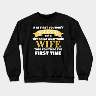 Funny Wife Gift If At First You Don't Succeed Gift Crewneck Sweatshirt